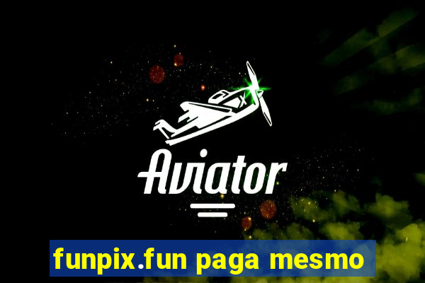 funpix.fun paga mesmo